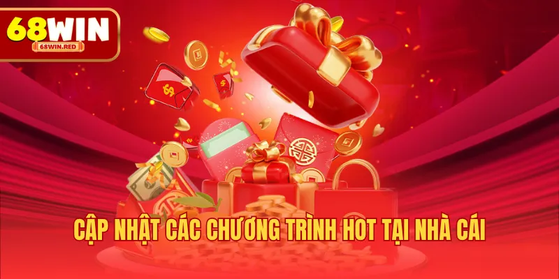Cập nhật các chương trình hot tại nhà cái