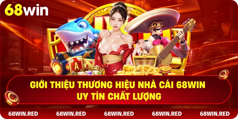 Giới thiệu thương hiệu nhà cái 68win uy tín chất lượng