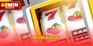 Mẹo nổ hũ Vegas
