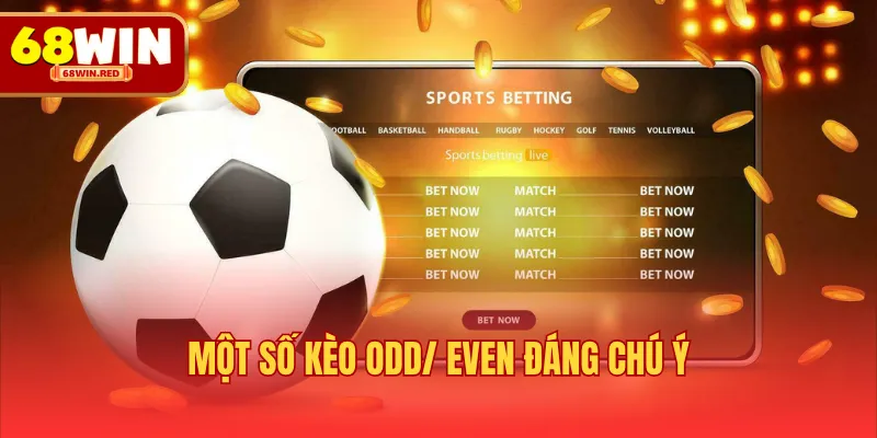 Một số kèo Odd/ Even đáng chú ý
